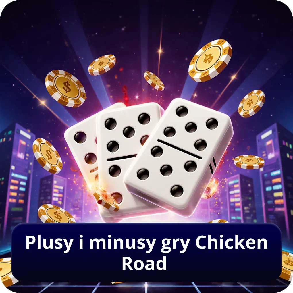 Plusy i minusy gry Chicken Road